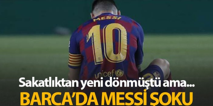 Barca'da Messi şoku