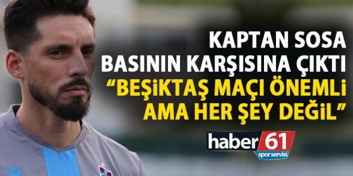 Sosa basının karşısına çıktı: Beşiktaş maçı önemli ama her şey değil!
