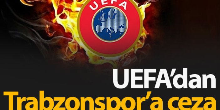 UEFA'dan Trabzonspor'a ceza