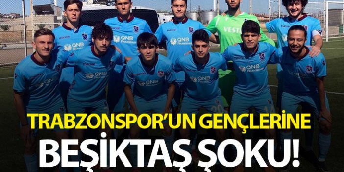 Trabzonspor'un gençlerine Beşiktaş şoku