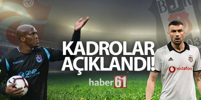 Trabzonspor - Beşiktaş maçının kadroları açıklandı!