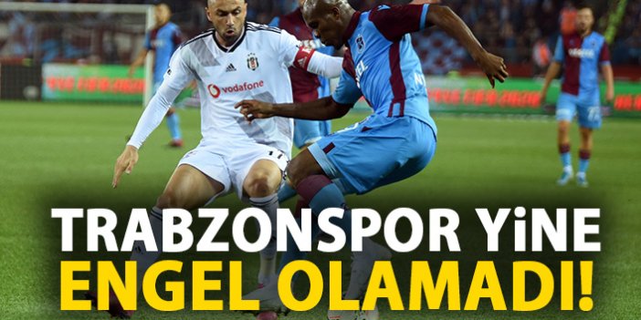 Trabzonspor bir türlü engel olamıyor