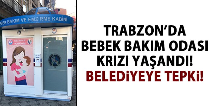 Trabzon’da bebek bakım odası krizi!