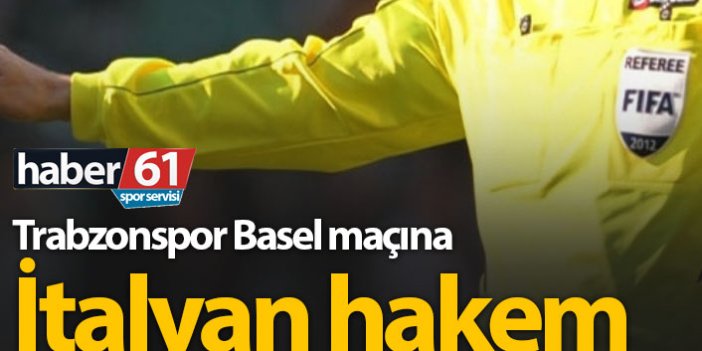 Trabzonspor Basel maçının hakemi açıklandı!