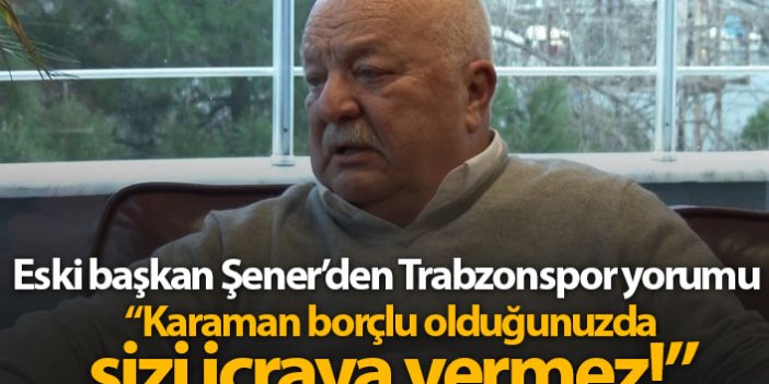 Sadri Şener'den Trabzonspor değerlendirmesi