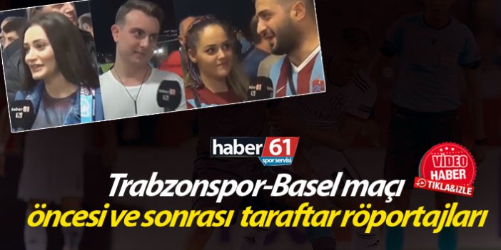 Trabzonspor-Basel maçı öncesi ve sonrası röportajlar