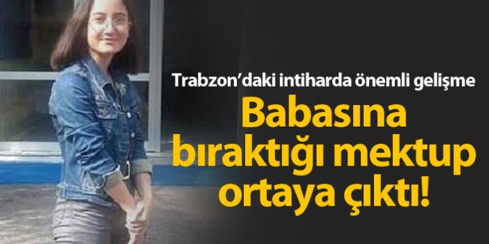 Trabzon'da intihar eden genç kız mektup bırakmış!