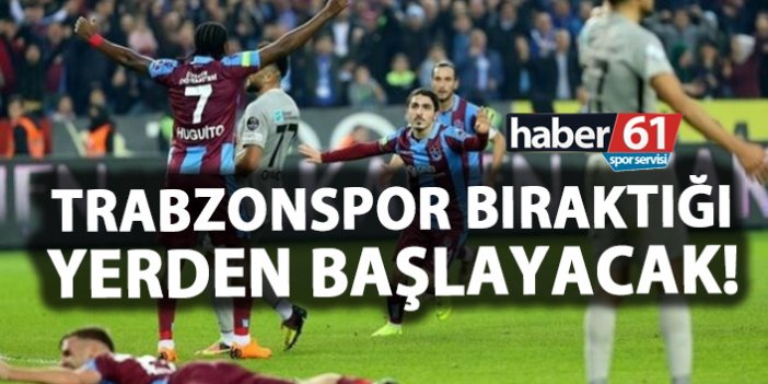 Trabzonspor bitirdiği yerden başlayacak!
