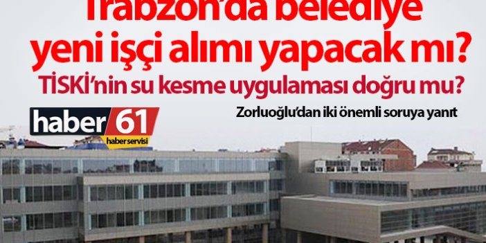 Trabzon'da belediye yeni işçi alımı yapacak mı?