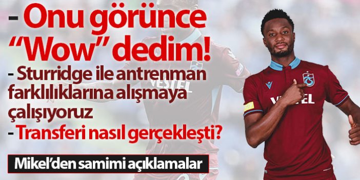 Obi Mikel: Trabzonspor'da onu görünce 'wow' dedim