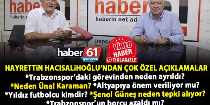 Trabzonspor eski asbaşkanı Hayrettin Hacısalihoğlu haber61 TV'ye konuk oldu.