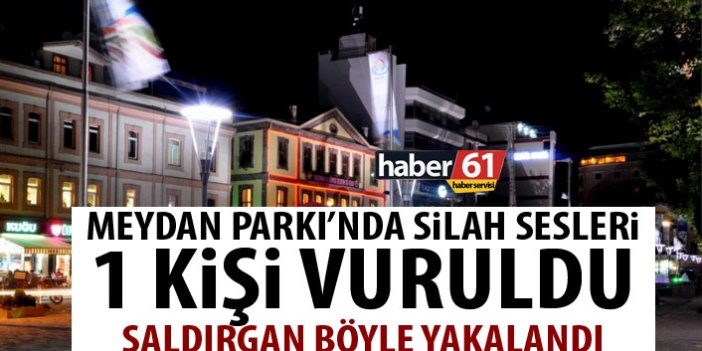 Trabzon’un göbeğinde silah sesleri! 1 Kişi yaralandı!