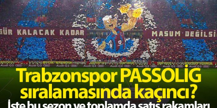 Trabzonspor kaç Passolig sattı?