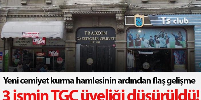 Trabzon'da 3 ismin TGC üyeliği düşürüldü