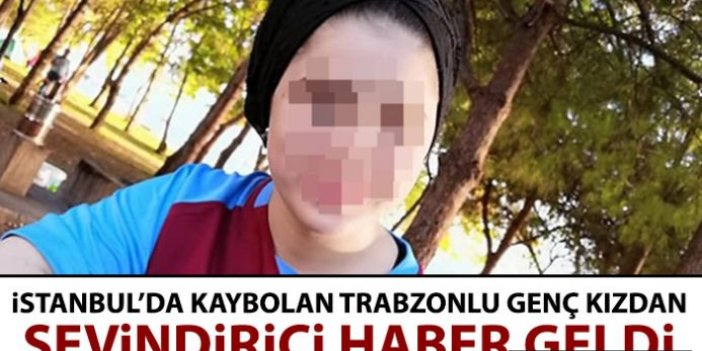 Kaybolan Trabzonlu genç kız İstanbul emniyetini harekete geçirdi