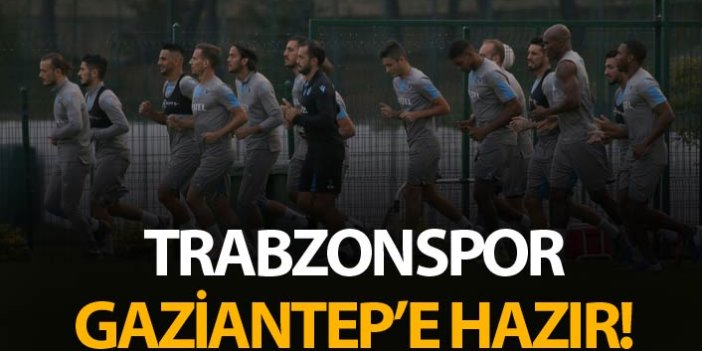 Trabzonspor Gaziantep'e hazır