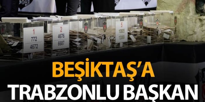 Beşiktaş'ın yeni başkanı belli oldu - Trabzonlu Başkan