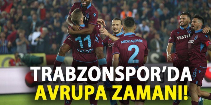 Trabzonspor için Avrupa zamanı!