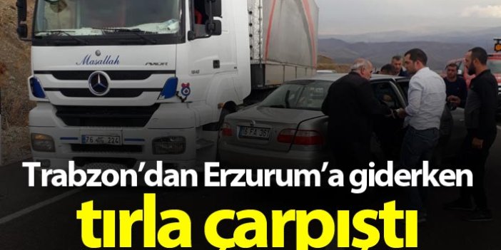Trabzon istikametinden Erzurum'a giderken tır ile çarpıştı