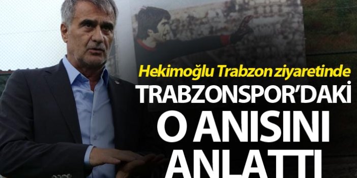 Şenol Güneş Trabzonspor'daki o anısını anlattı