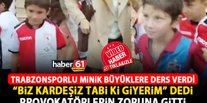 Trabzonsporlu çocuk büyüklere ders verdi! Provokatörlerin zoruna gitti!