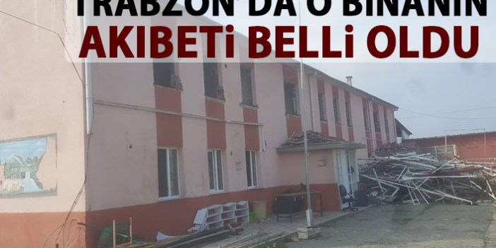 Trabzon'da o binanın akıbeti belli oldu
