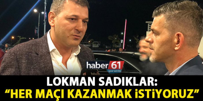 Lokman Sadıklar: Trabzonspor her zamanki gibi…