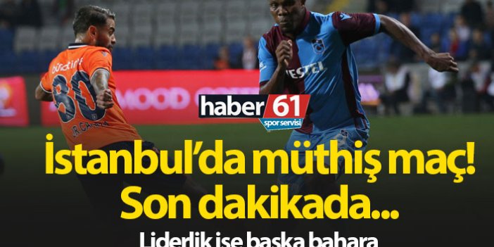 Trabzonspor Başakşehir'le berabere kaldı