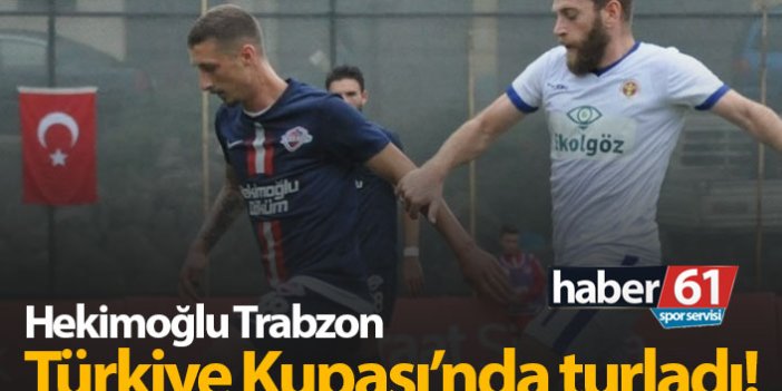 Hekimoğlu Trabzon Türkiye Kupası'nda turladı