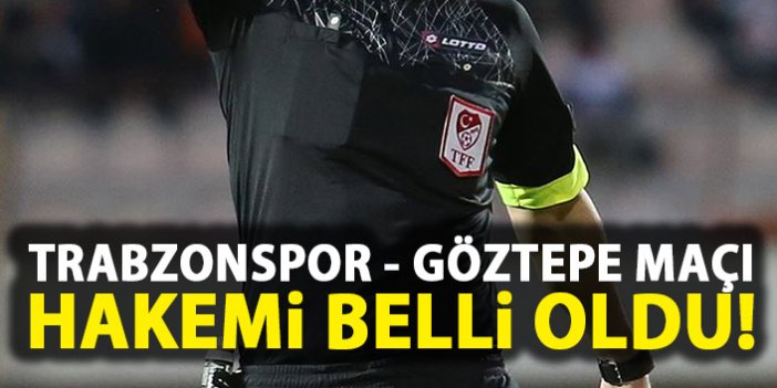 Trabzonspor'un Göztepe maçı hakemi belli oldu
