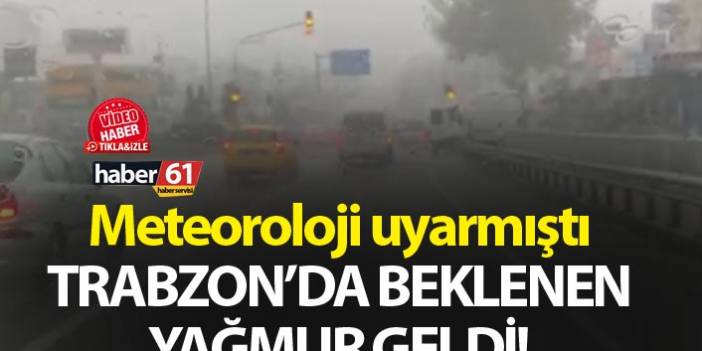 Meteoroloji uyarmıştı - Trabzon'da şiddetli yağış başladı - 01 Kasım 2019
