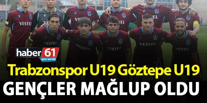 Trabzonspor U19 Göztepe karşısında kayıp!
