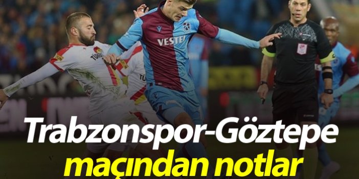 Trabzonspor-Göztepe maçından notlar