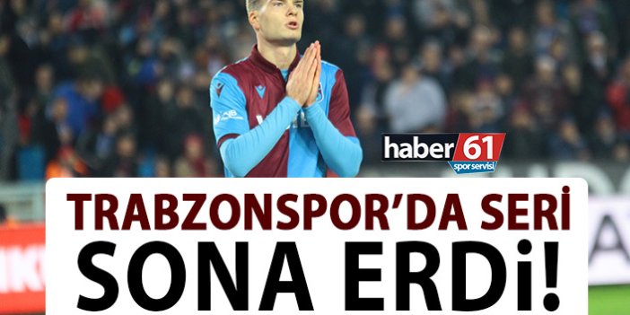 Trabzonspor’da seri sona erdi!