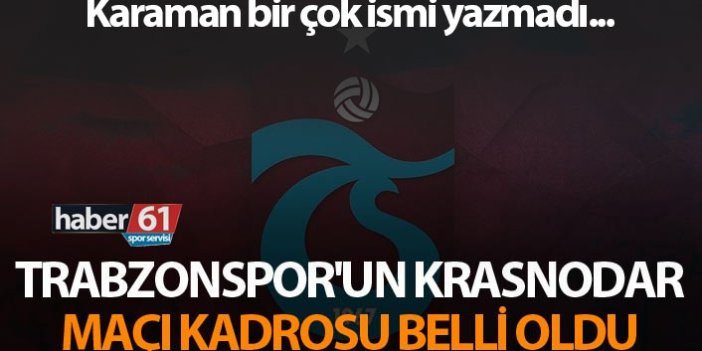 Trabzonspor'un Krasnodar maçı kadrosu belli oldu