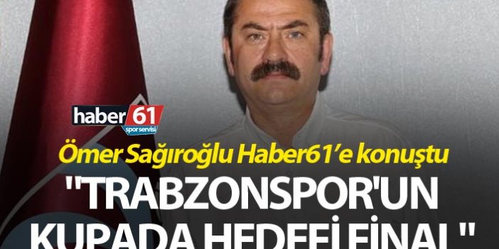 "Trabzonspor'un kupada hedefi final"