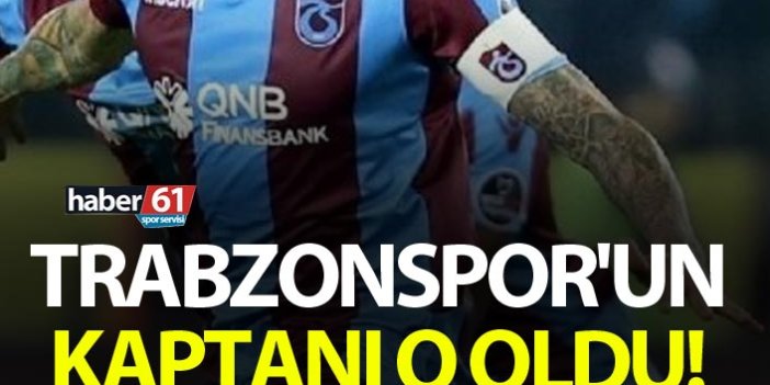 Trabzonspor'un kaptanı o oldu!