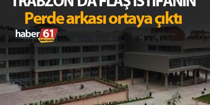 Trabzon’da flaş istifanın perde arkası ortaya çıktı