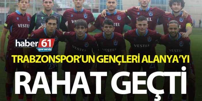 Trabzonspor’un gençleri Alanya'yı farklı geçti
