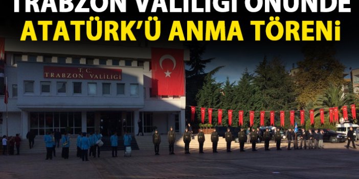 Trabzon Valiliği önünde Atatürk'ü anma töreni düzenlendi