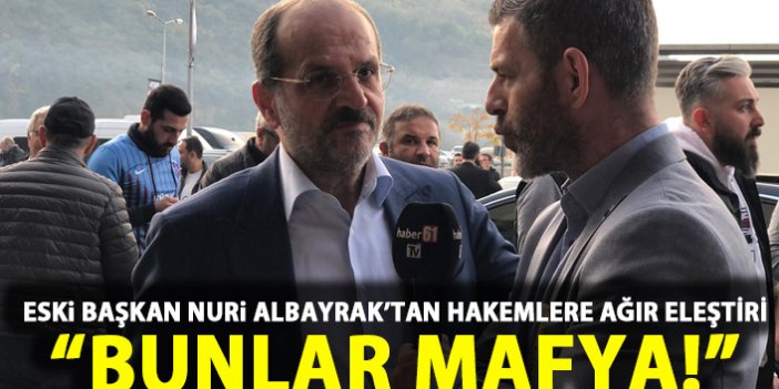 Trabzonspor eski başkanından hakemler hakkında flaş sözler: Bunlar mafya!