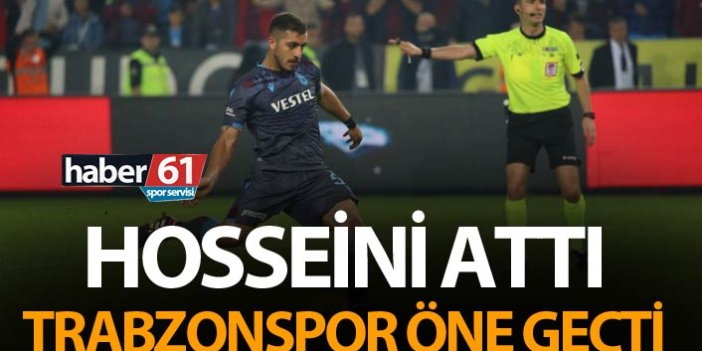 Trabzonspor Hosseini ile öne geçti