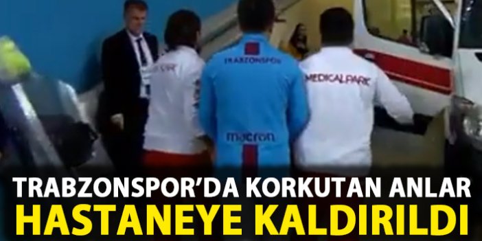 Trabzonspor'da korkutan anlar! Yıldız isim hastaneye kaldırıldı!