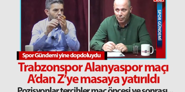 Trabzonspor Alanyaspor maçı Spor Gündemi'nde masaya yatırıldı - 11.11.2019