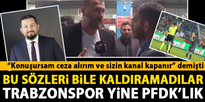 Trabzonspor yöneticilerine şok! Konuşursak ceza alırız dediler yine de PFDK'ya sevk edildiler