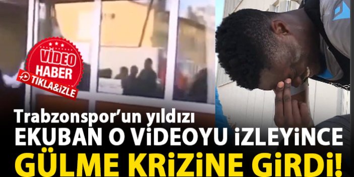 Trabzonspor'un yıldızı Ekuban gülme krizine girdi