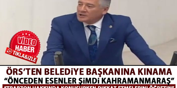 Hüseyin Örs'ten Kahramanmaraş Belediye Başkanına kınama!