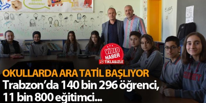 Okullarda ara tatil başlıyor - Trabzon'da 140 bin 296 öğrenci, 11 bin 800 eğitimci...