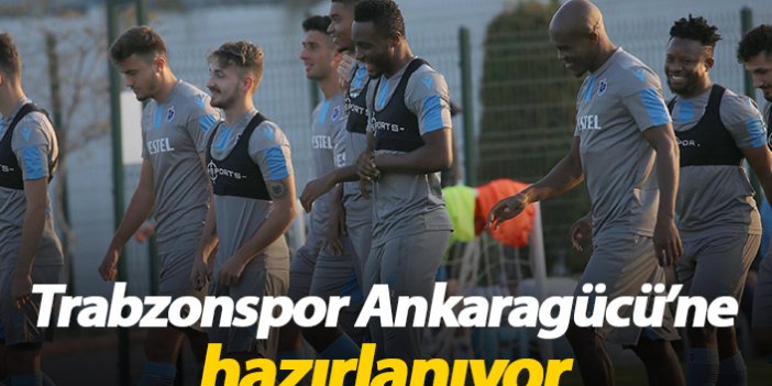 Trabzonspor Ankaragücü'ne hazırlanıyor