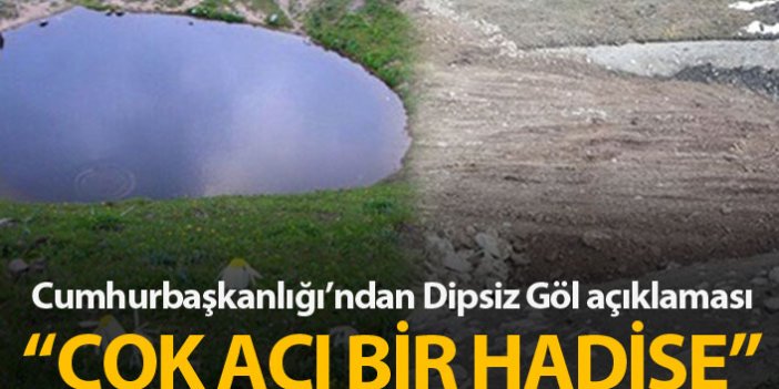 Cumhurbaşkanlığı'ndan Dipsiz Göl açıklaması